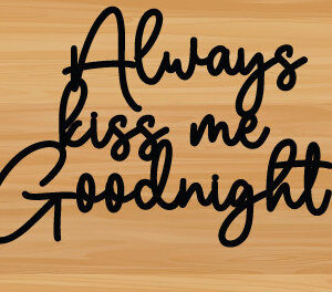 Intra απο ξύλο plywood 3mm-4mm πάχος Always Kiss Me Goodnight , metal Δίασταση 40x40 cm INTRAFABR-87836453