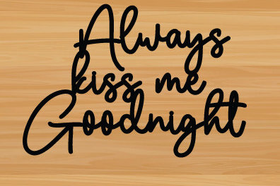 1757594082_Always-kiss-me-goodnight-Lasermetal-Svg-Graphics-87836453-1-1