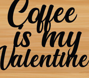 Intra απο ξύλο plywood 3mm-4mm πάχος - Coffee is My Valentine Laser, metal  Δίασταση 40x50 cm INTRAFABR-87761278