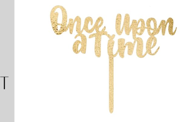 1759512679_Once-Upon-a-Time-Cake-Topper-Cut-File-Graphics-9778058-1-1.jpg
